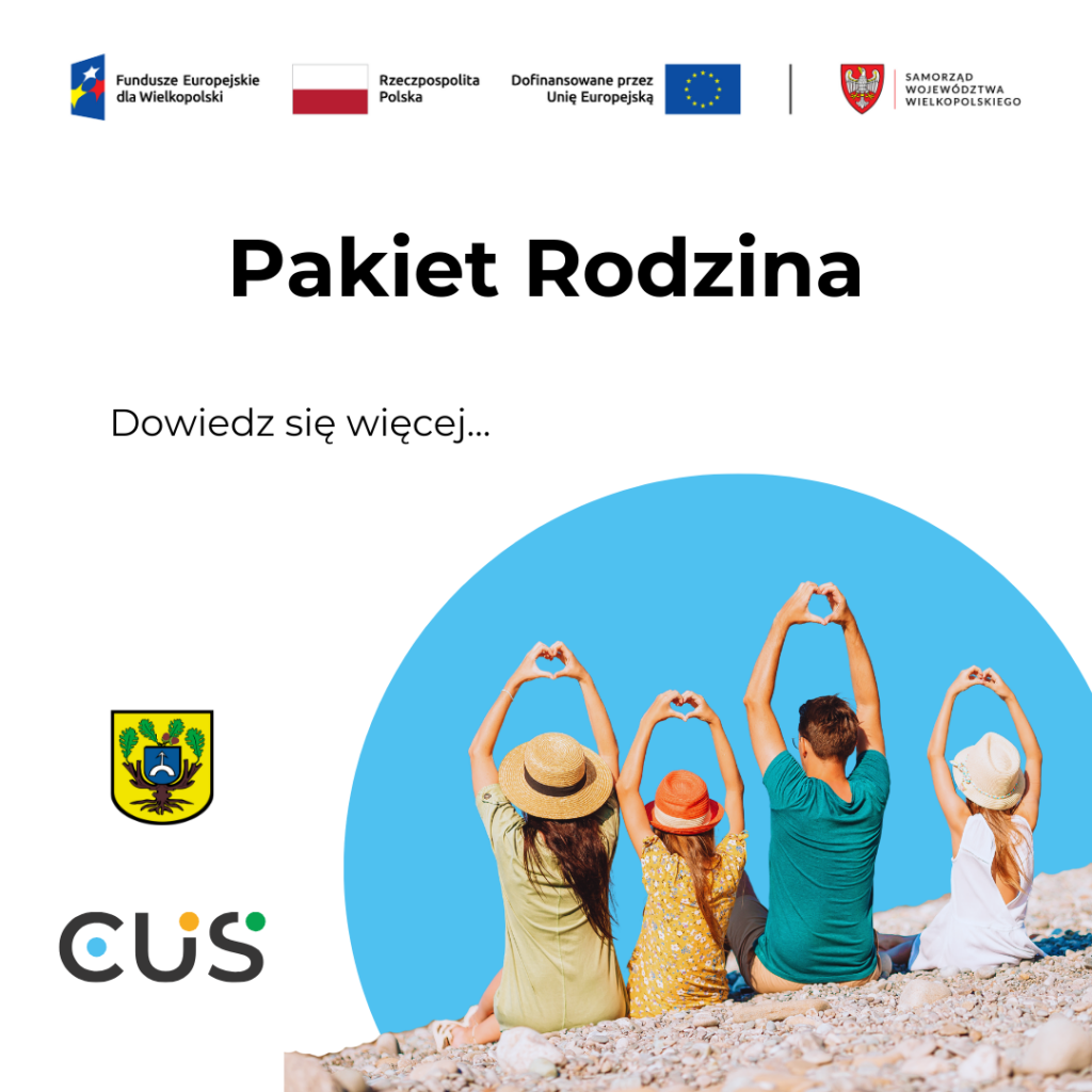 Grafika przedstawia czteroosobową rodzinę siedzącą na plaży składająca dłonie w kształt serca. Do góry napis Pakiet Rodzina. Na dole herb Gminy Dopiewo i Centrum Usług Społecznych. Do góry oznaczenie Funduszy Europejskich dla Wielkopolski, Rzeczypospolitej Polskiej i Dofinansowania przez Unię Europejską i Samorządu Województwa Wielkopolskiego.