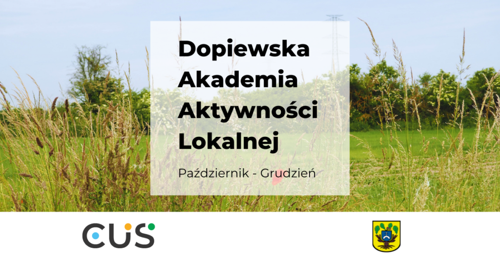 Grafika ilustracyjna. Napis Dopiewska Akademia Aktywności Lokalnej - Październik - Grudzień. W tle zdjęcie łąki. Na dole logo Centrum Usług Społecznych w Dopiewie i herb Gminy Dopiewo.